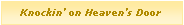 Casella di testo: Knockin� on Heaven�s Door