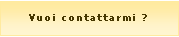 Casella di testo: Vuoi contattarmi ?
